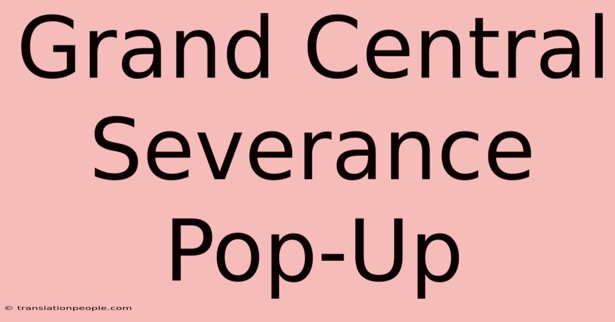 Grand Central Severance Pop-Up