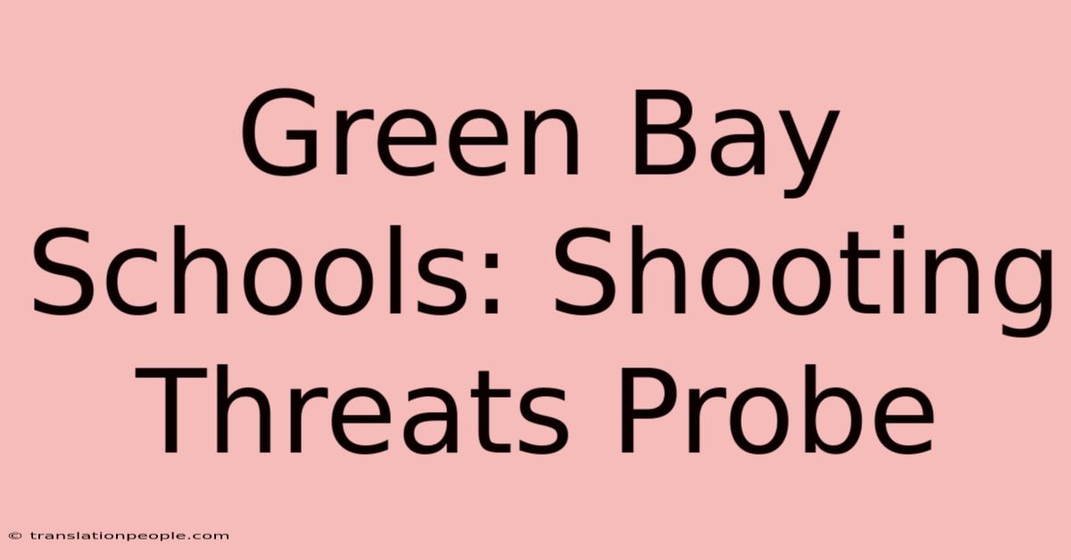 Green Bay Schools: Shooting Threats Probe