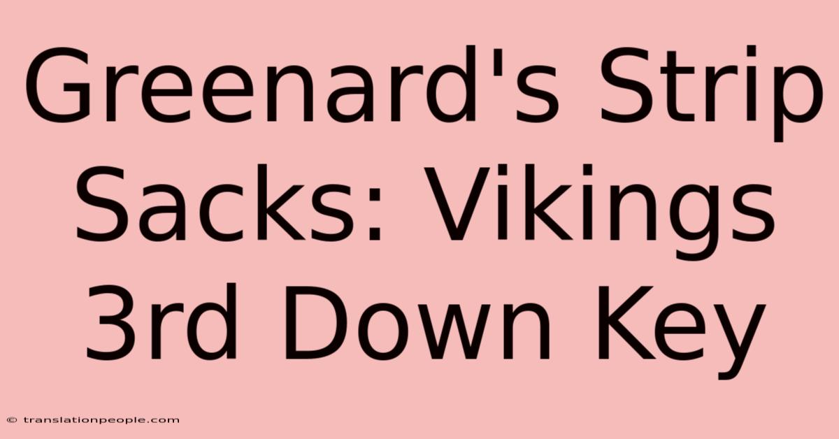 Greenard's Strip Sacks: Vikings 3rd Down Key