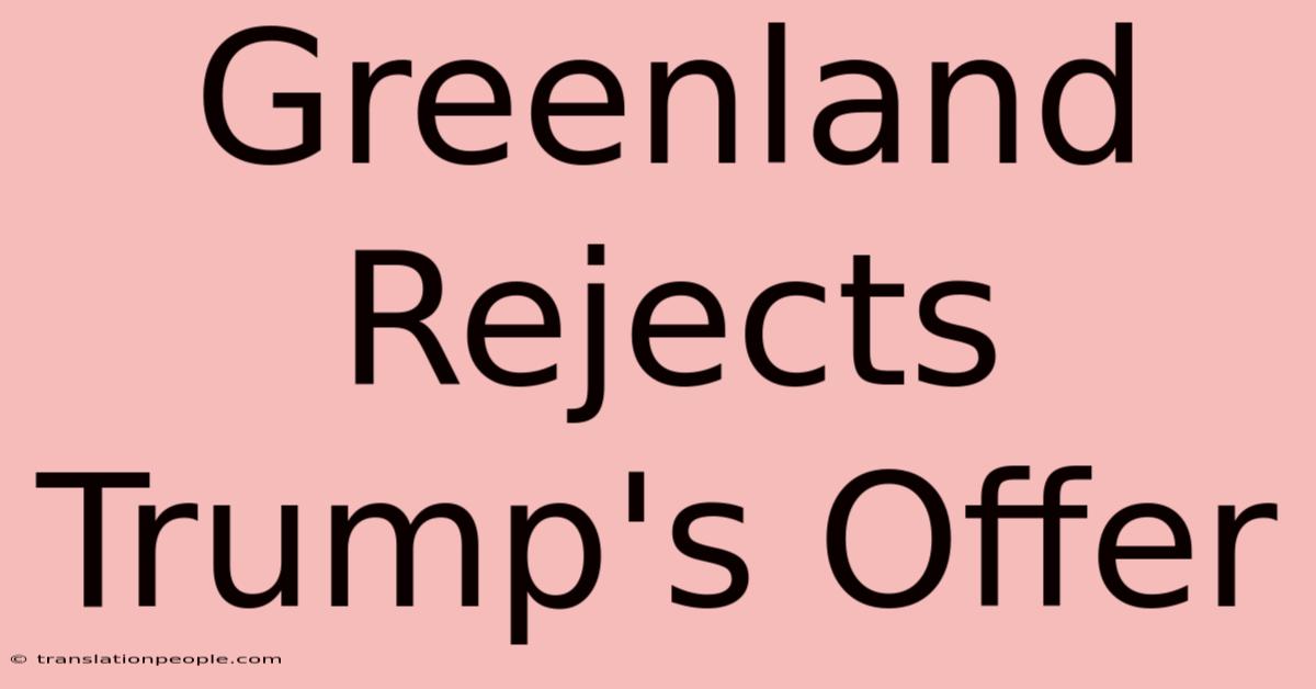 Greenland Rejects Trump's Offer