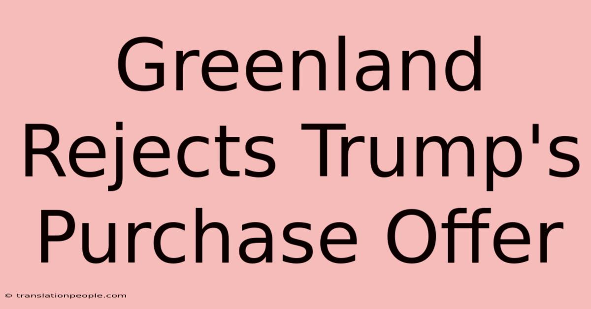 Greenland Rejects Trump's Purchase Offer