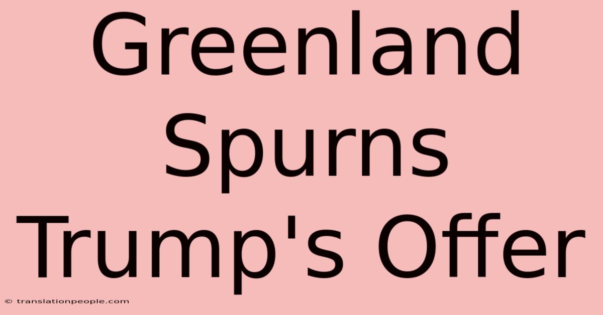 Greenland Spurns Trump's Offer