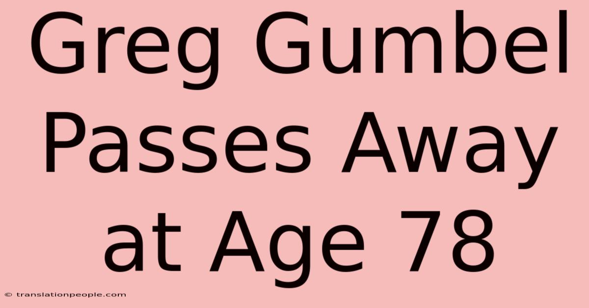 Greg Gumbel Passes Away At Age 78