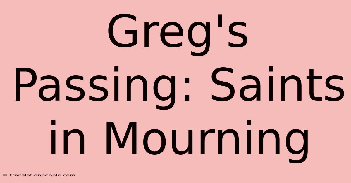 Greg's Passing: Saints In Mourning