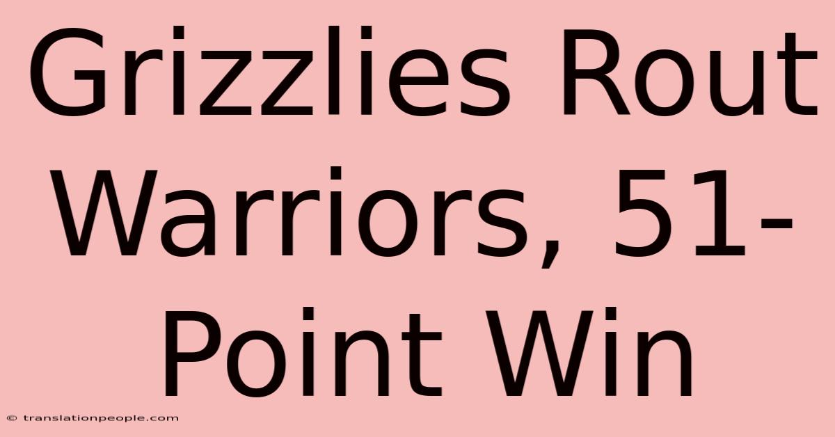 Grizzlies Rout Warriors, 51-Point Win