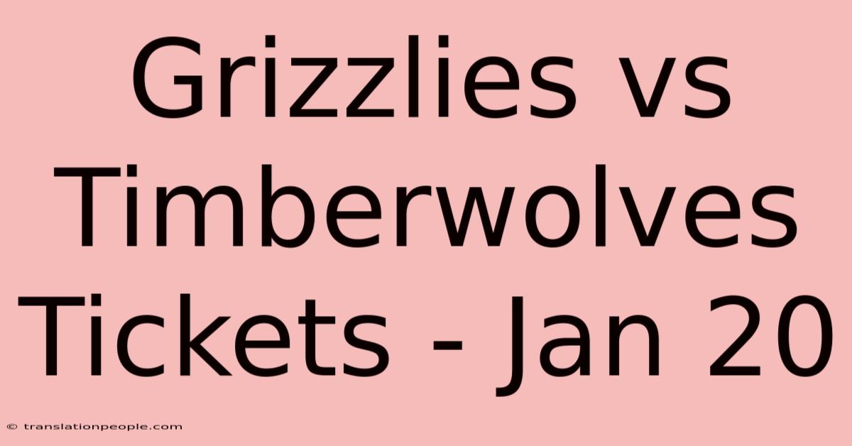 Grizzlies Vs Timberwolves Tickets - Jan 20