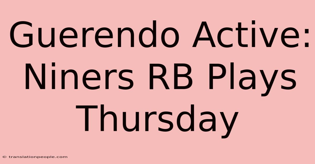 Guerendo Active: Niners RB Plays Thursday