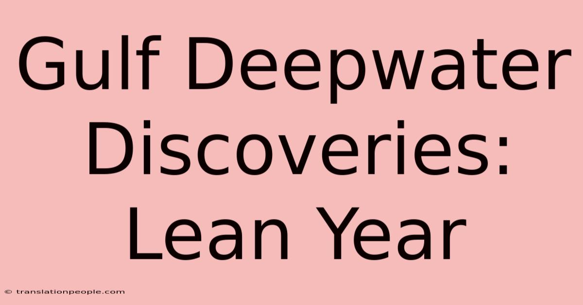 Gulf Deepwater Discoveries: Lean Year