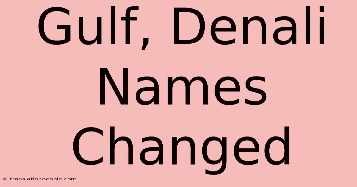 Gulf, Denali Names Changed