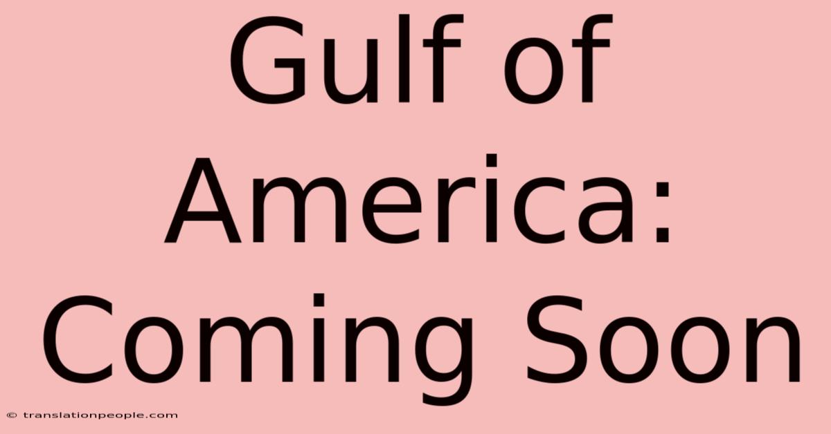 Gulf Of America: Coming Soon