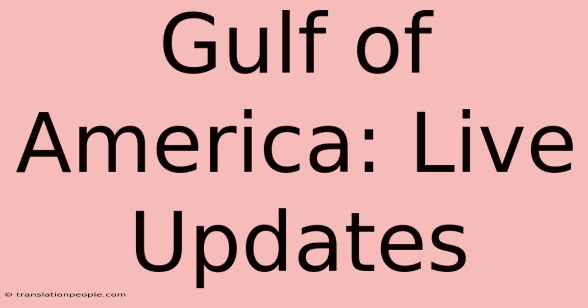 Gulf Of America: Live Updates