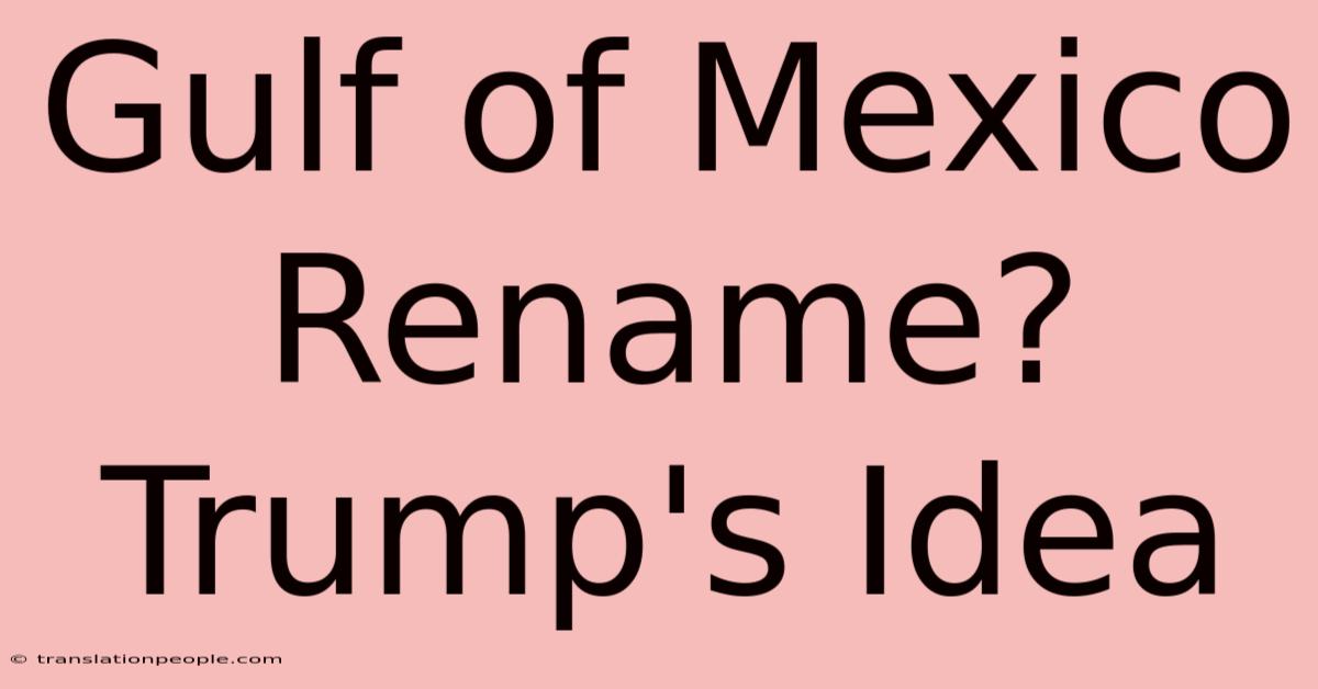 Gulf Of Mexico Rename? Trump's Idea