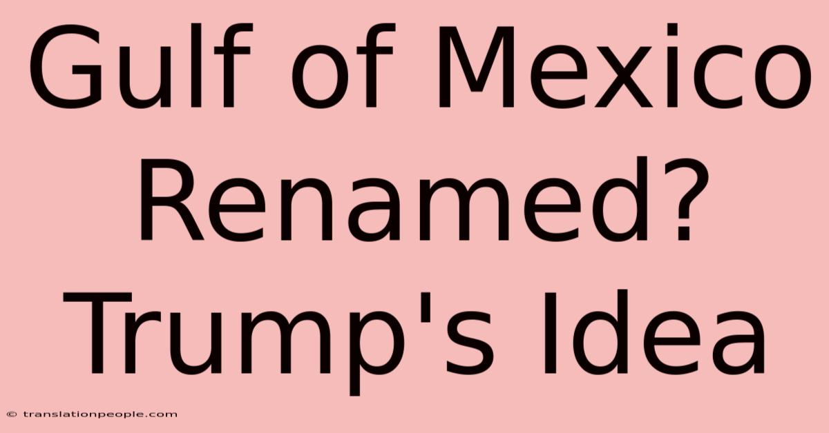 Gulf Of Mexico Renamed? Trump's Idea