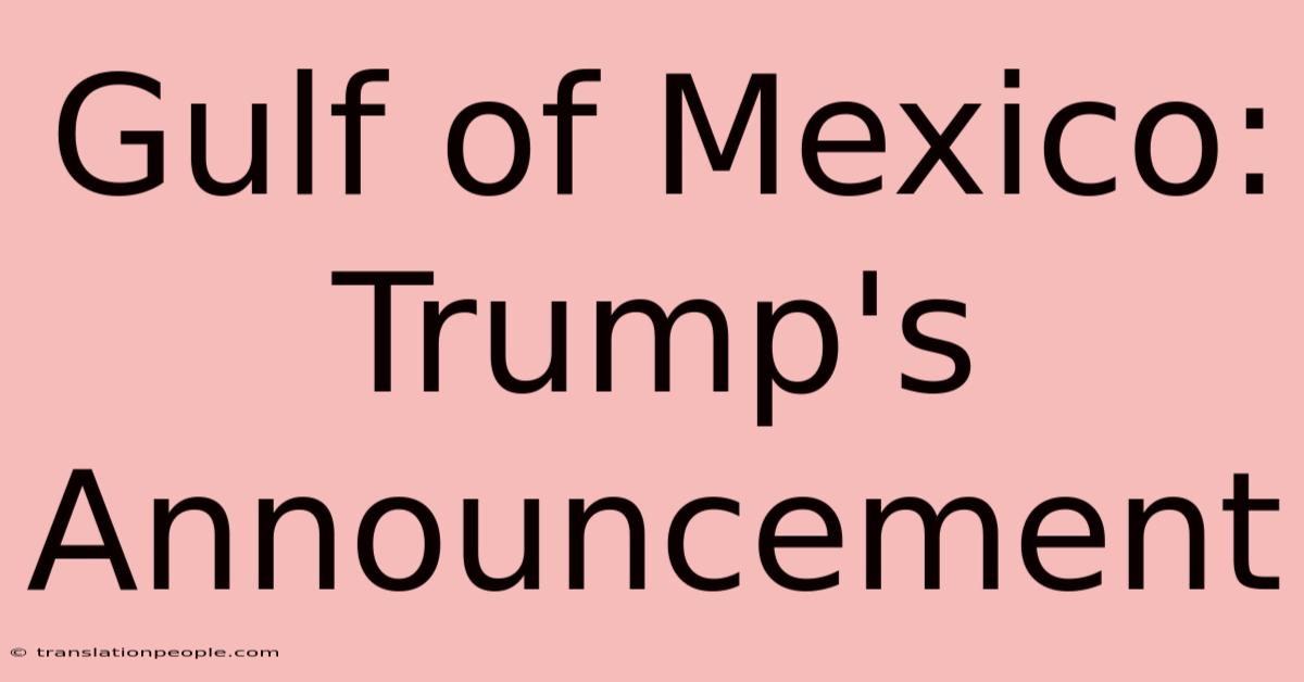 Gulf Of Mexico: Trump's Announcement