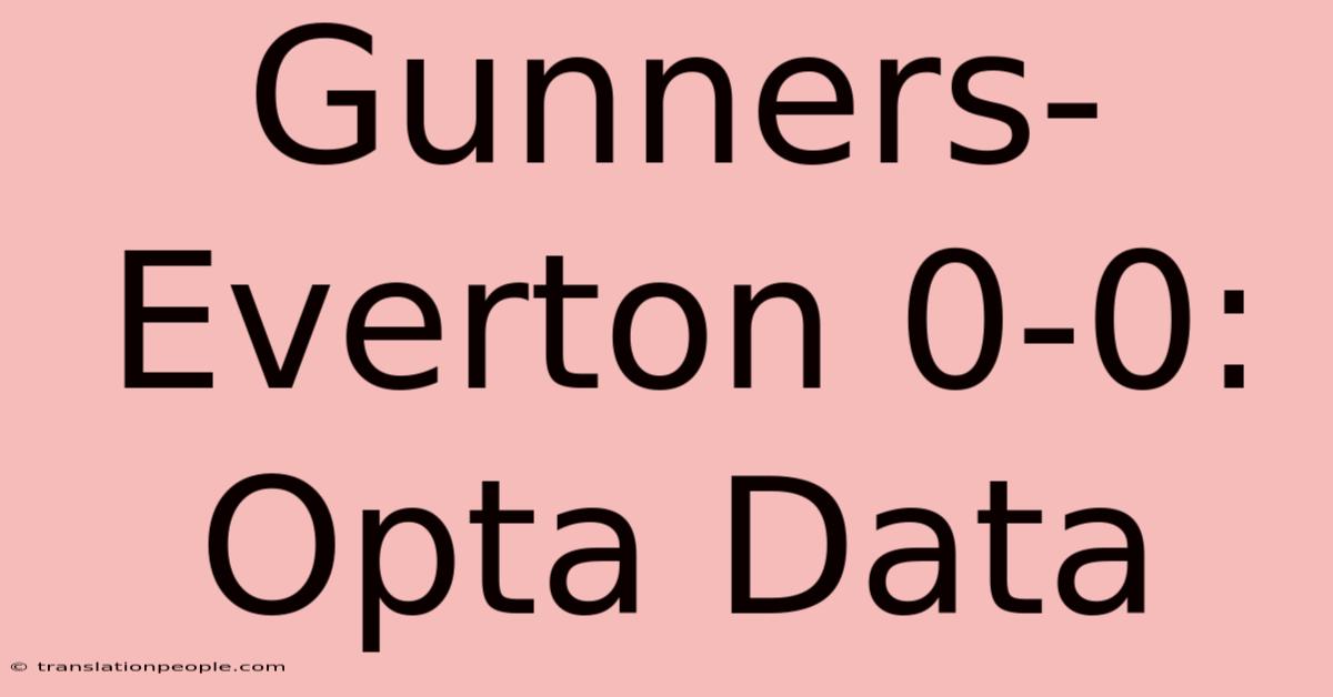 Gunners-Everton 0-0: Opta Data