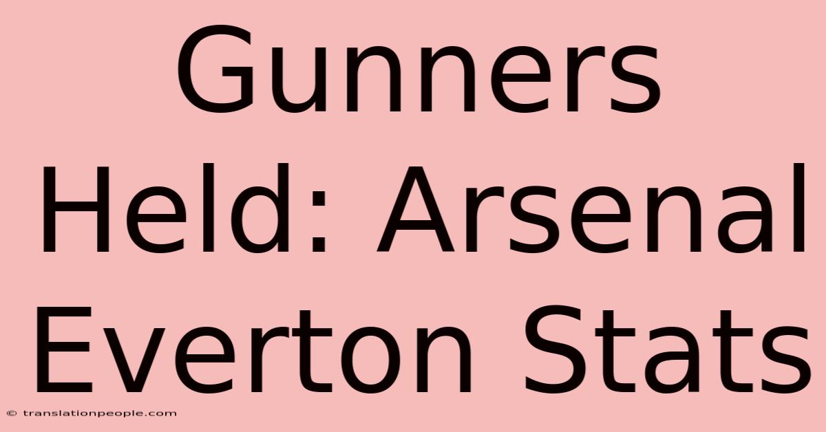 Gunners Held: Arsenal Everton Stats