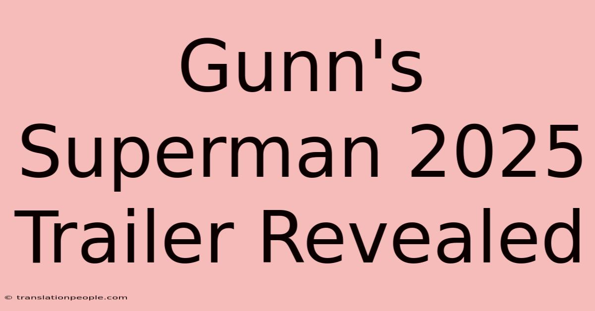 Gunn's Superman 2025 Trailer Revealed