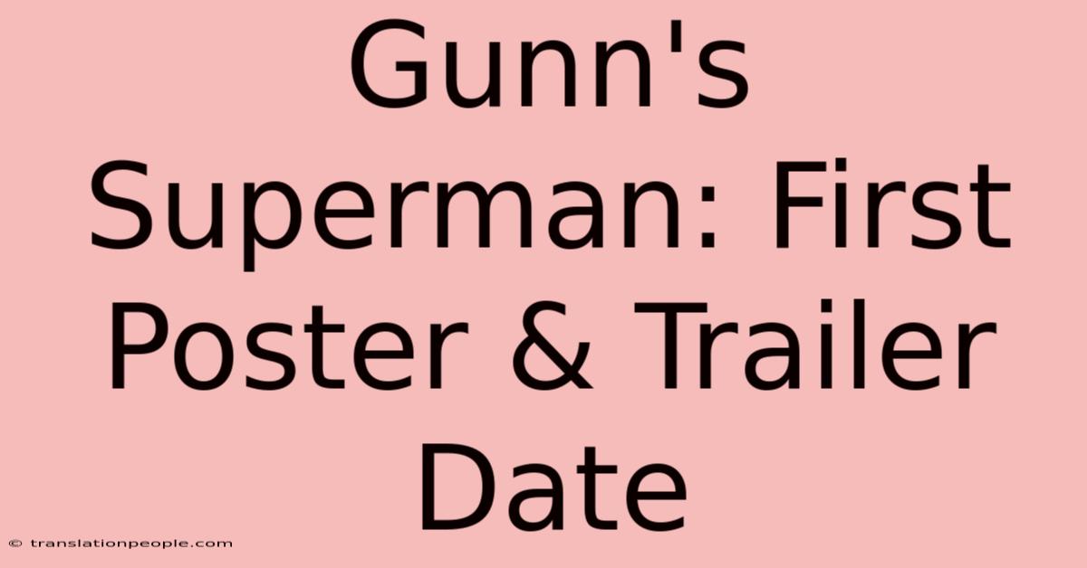 Gunn's Superman: First Poster & Trailer Date