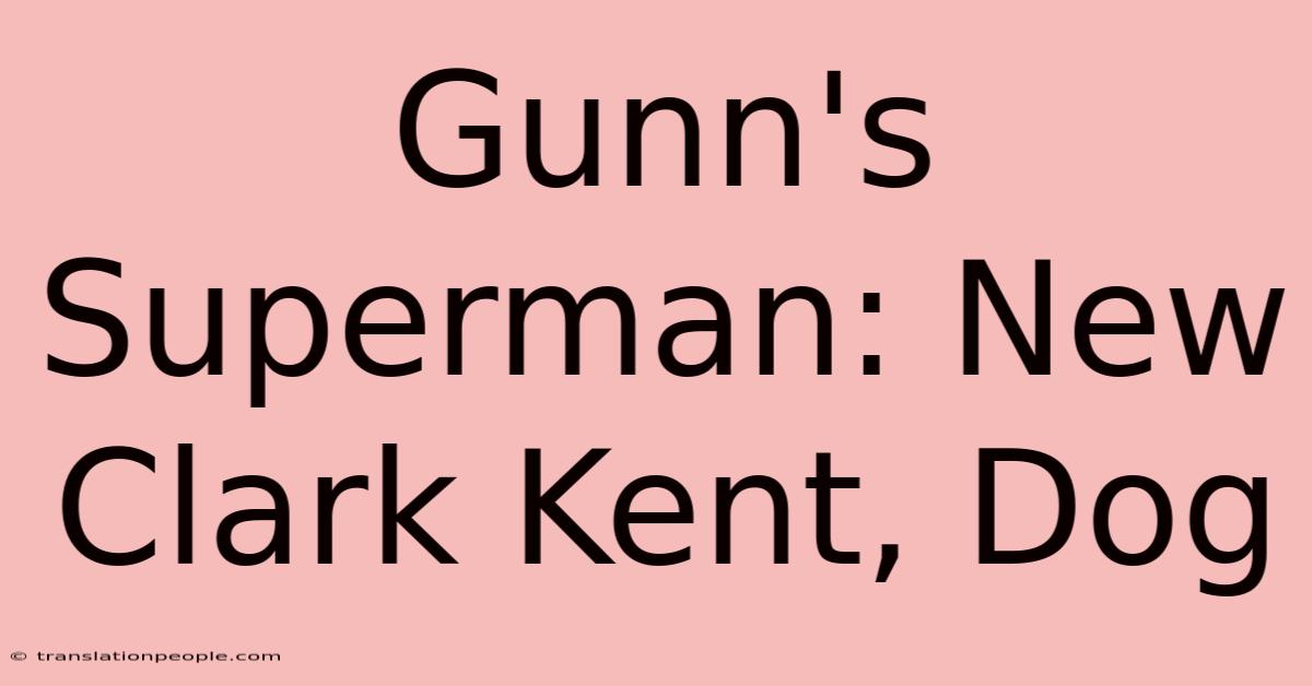 Gunn's Superman: New Clark Kent, Dog