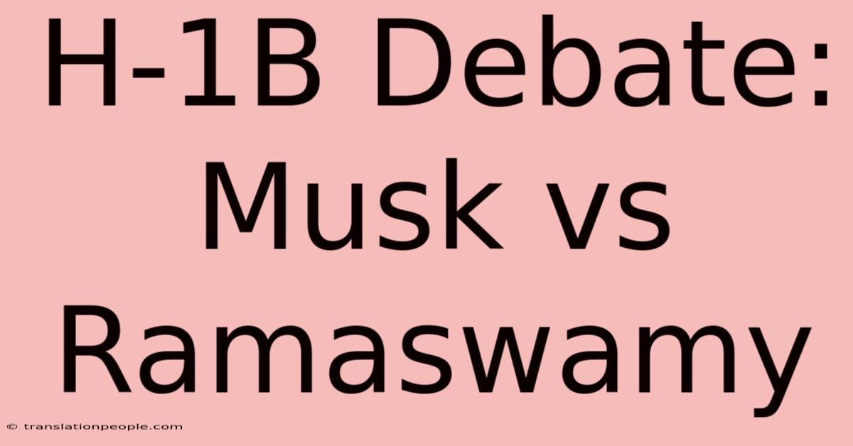 H-1B Debate: Musk Vs Ramaswamy