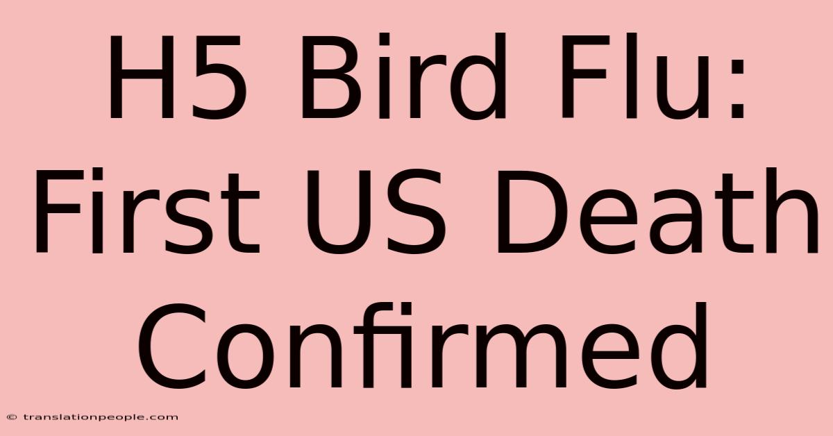 H5 Bird Flu: First US Death Confirmed