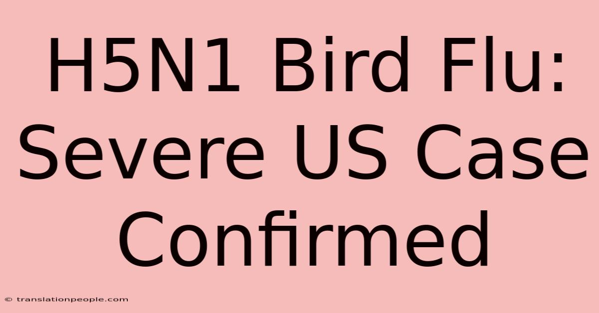 H5N1 Bird Flu: Severe US Case Confirmed