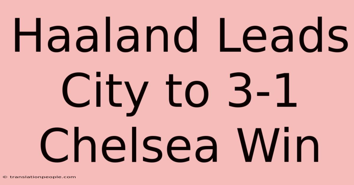 Haaland Leads City To 3-1 Chelsea Win