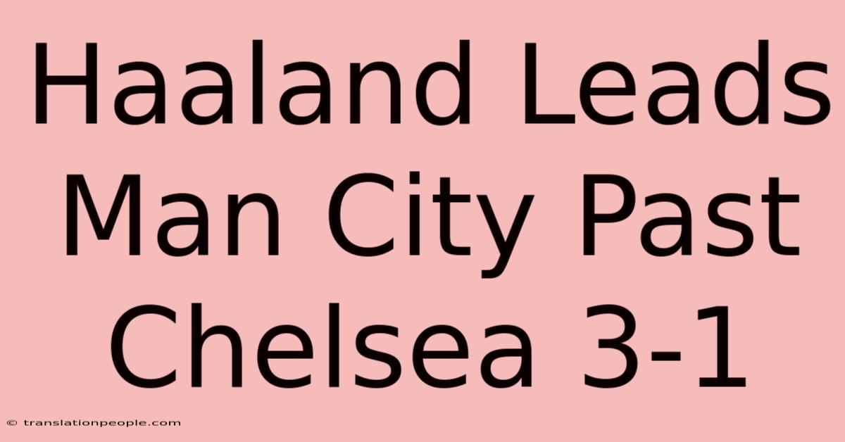 Haaland Leads Man City Past Chelsea 3-1