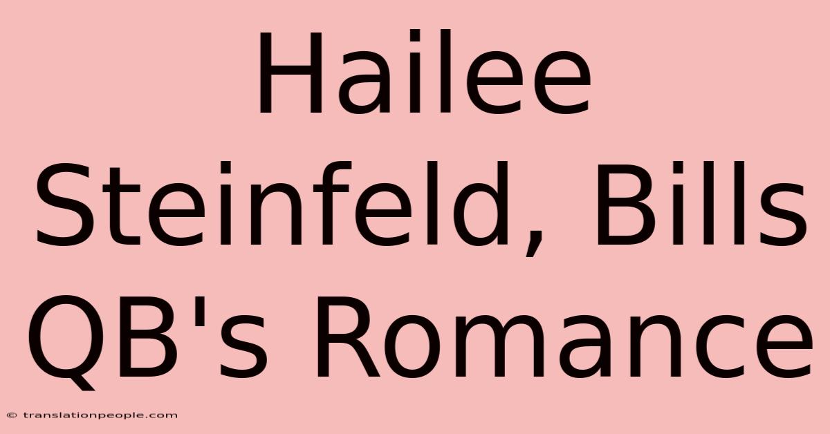 Hailee Steinfeld, Bills QB's Romance