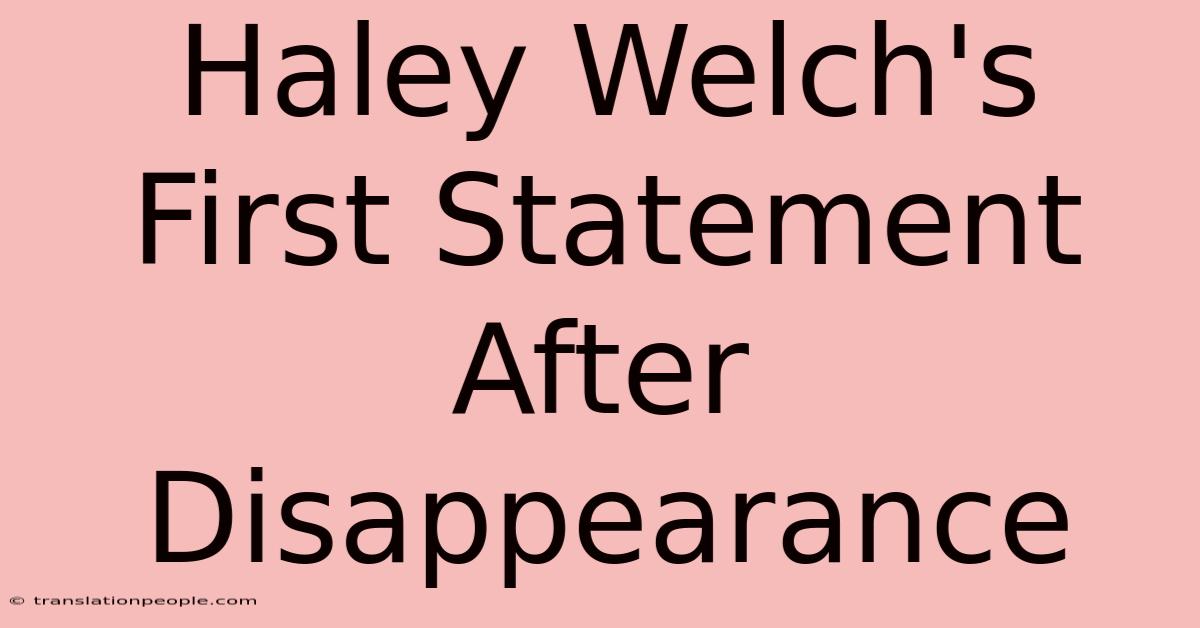 Haley Welch's First Statement After Disappearance