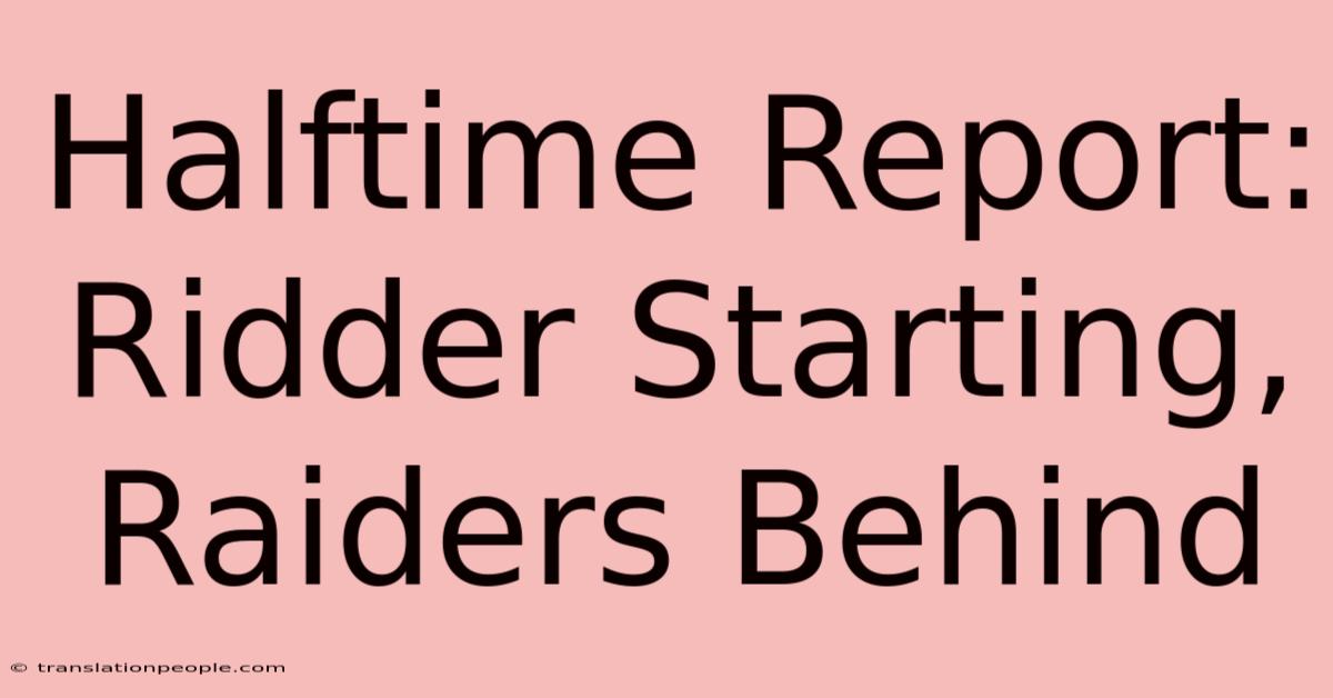 Halftime Report: Ridder Starting, Raiders Behind