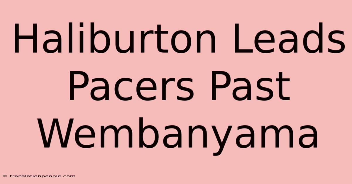 Haliburton Leads Pacers Past Wembanyama