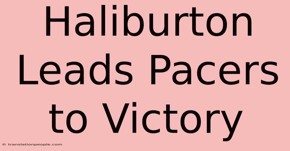 Haliburton Leads Pacers To Victory