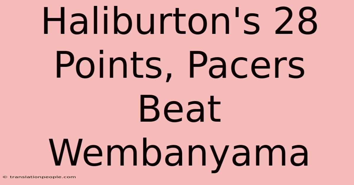 Haliburton's 28 Points, Pacers Beat Wembanyama