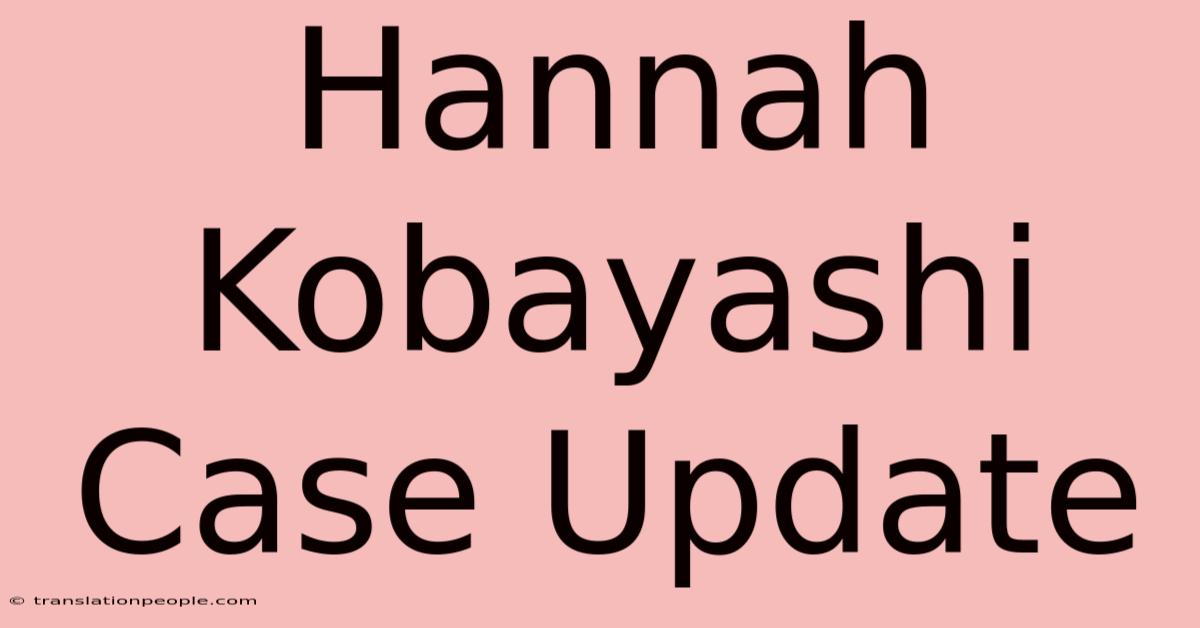 Hannah Kobayashi Case Update