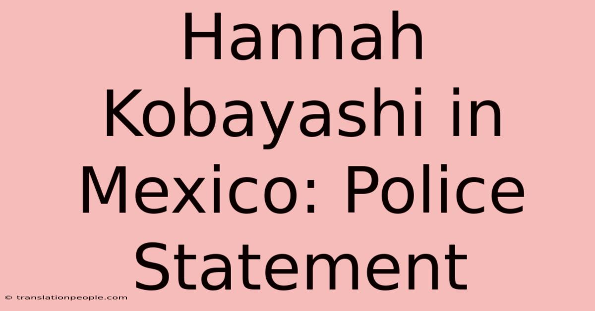 Hannah Kobayashi In Mexico: Police Statement