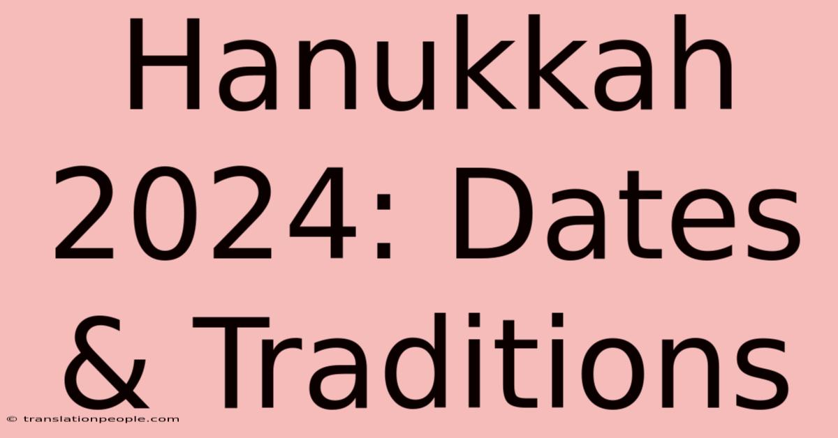 Hanukkah 2024: Dates & Traditions