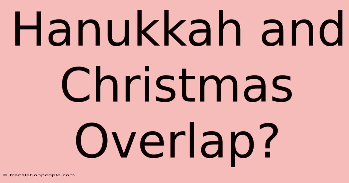 Hanukkah And Christmas Overlap?