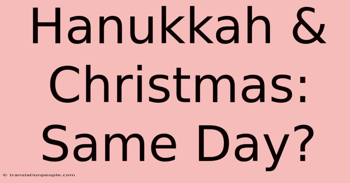 Hanukkah & Christmas: Same Day?