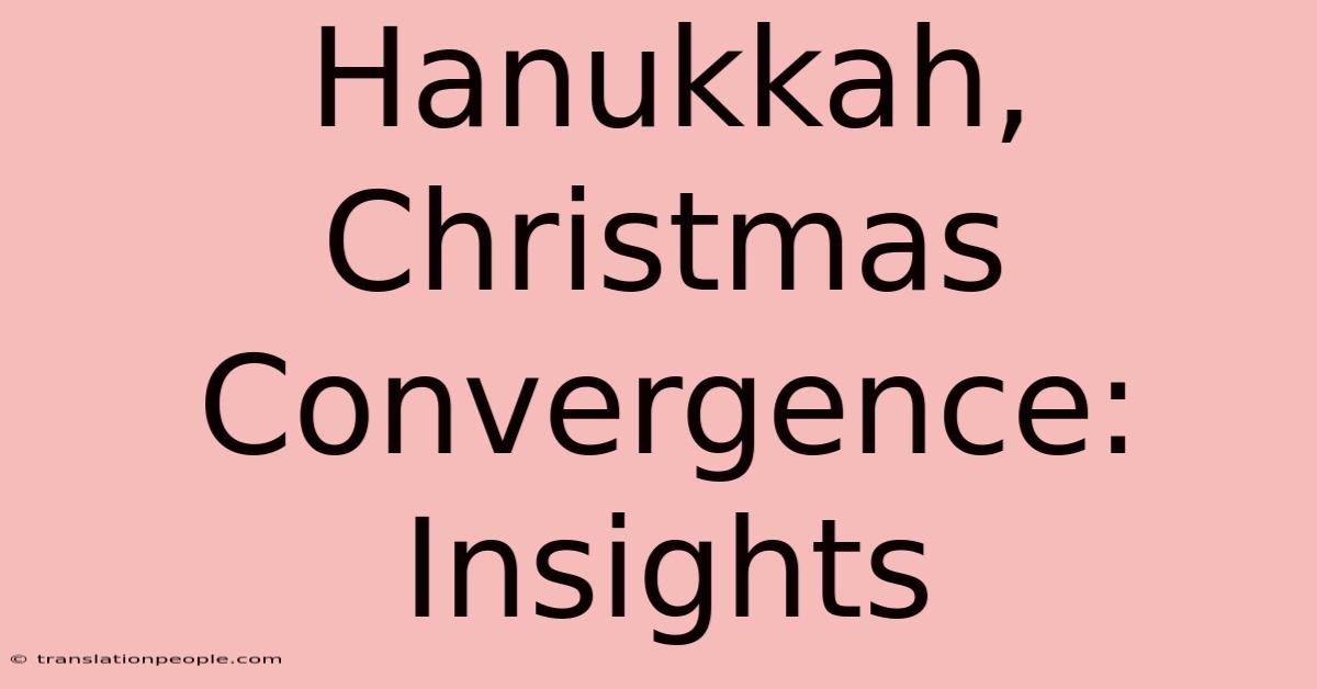 Hanukkah, Christmas Convergence: Insights