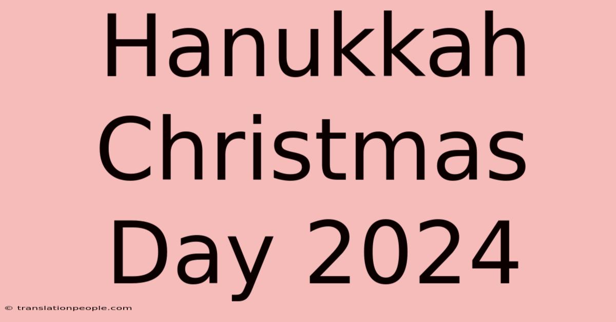 Hanukkah Christmas Day 2024