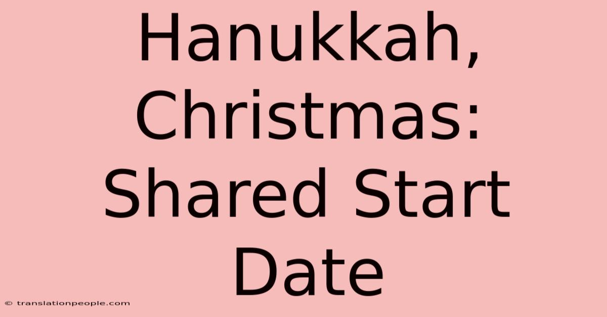 Hanukkah, Christmas: Shared Start Date