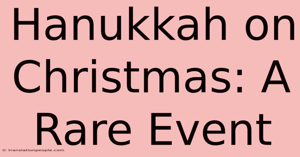 Hanukkah On Christmas: A Rare Event