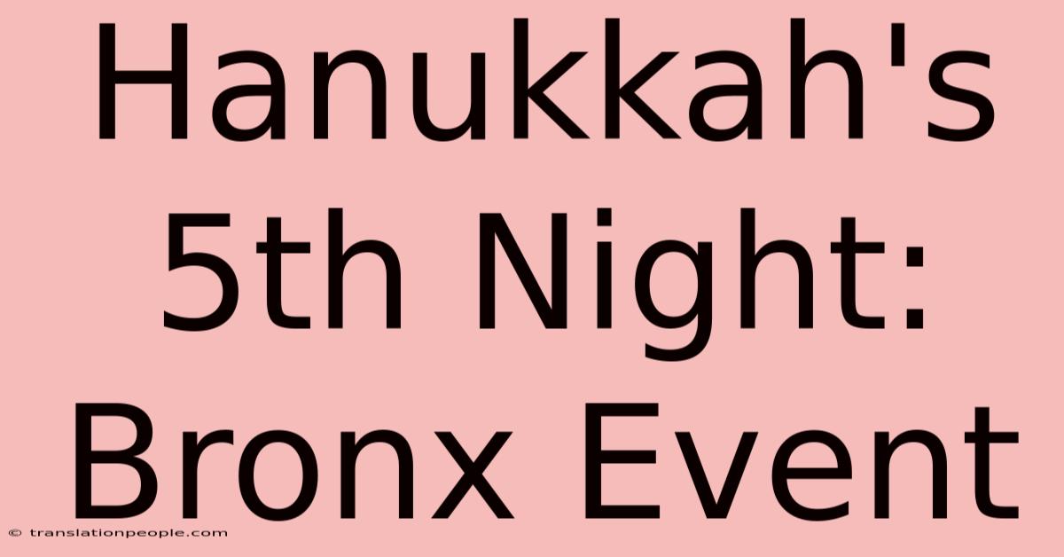 Hanukkah's 5th Night: Bronx Event