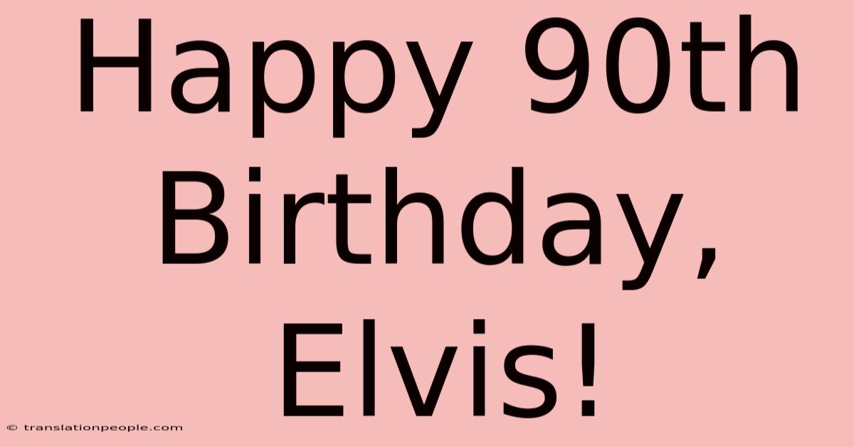 Happy 90th Birthday, Elvis!