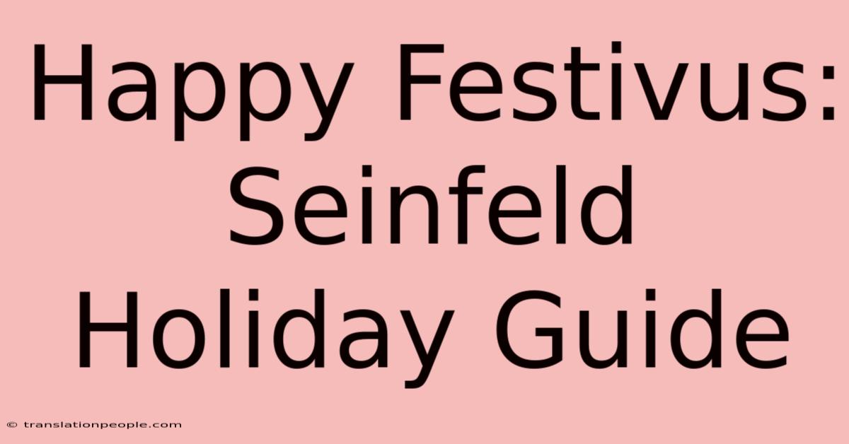 Happy Festivus: Seinfeld Holiday Guide