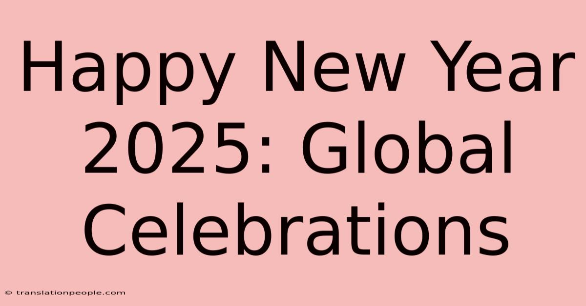 Happy New Year 2025: Global Celebrations