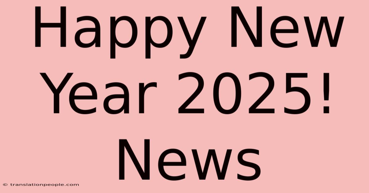 Happy New Year 2025! News