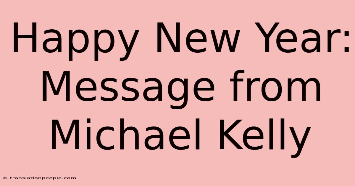 Happy New Year: Message From Michael Kelly