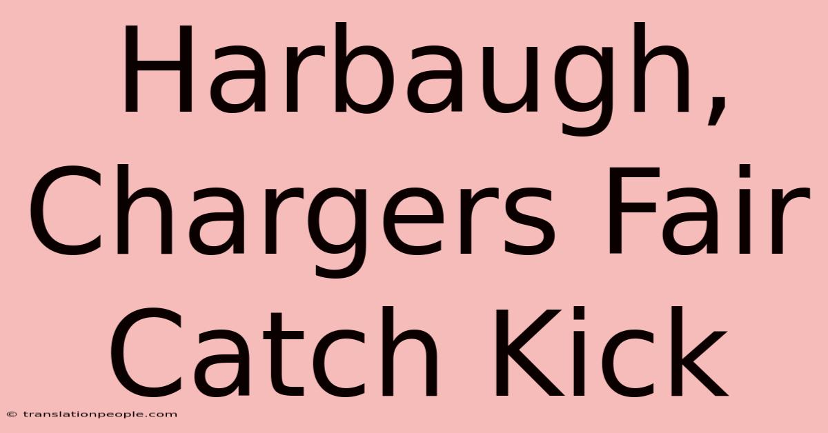 Harbaugh, Chargers Fair Catch Kick